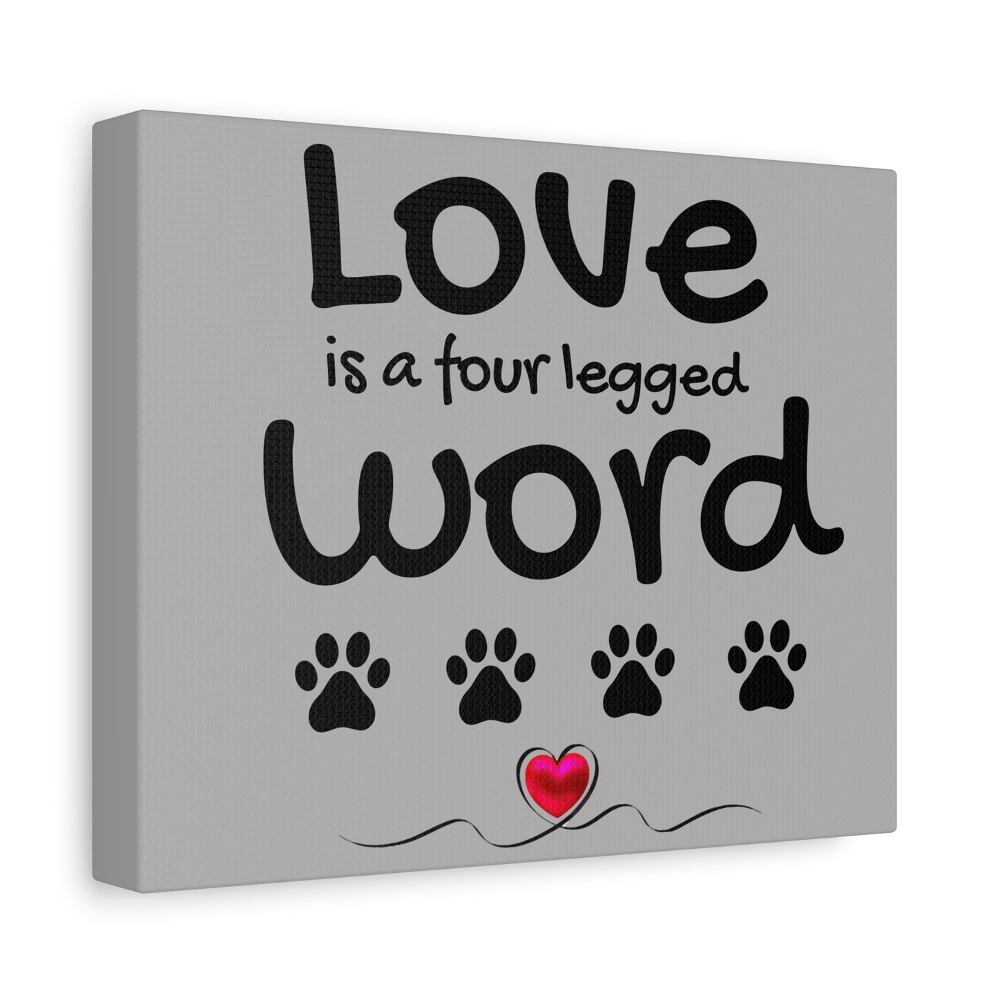Canvas Print: "Love is a four legged word"