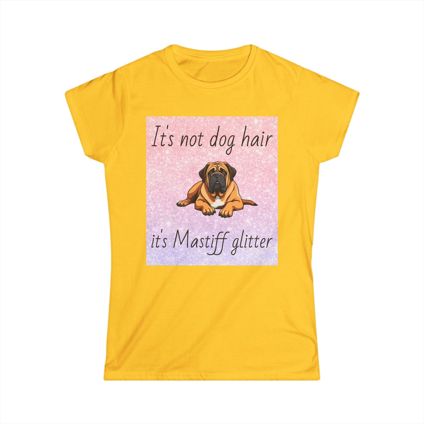 T-Shirt: "It's not dog hair it's Mastiff glitter"
