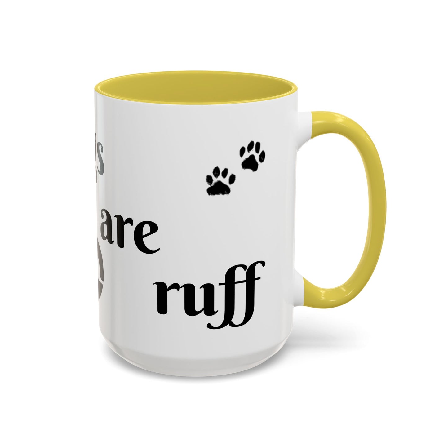 Coffee/Tea Mug: "Mornings are ruff", (11oz/15oz)