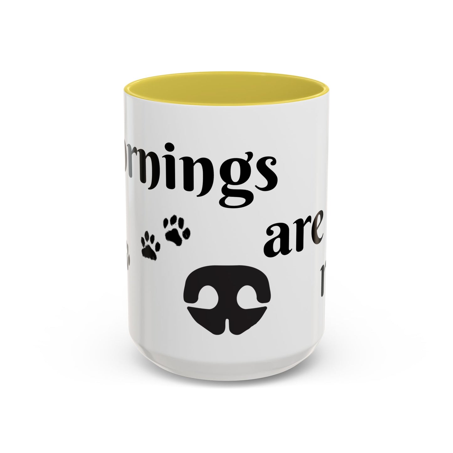 Coffee/Tea Mug: "Mornings are ruff", (11oz/15oz)