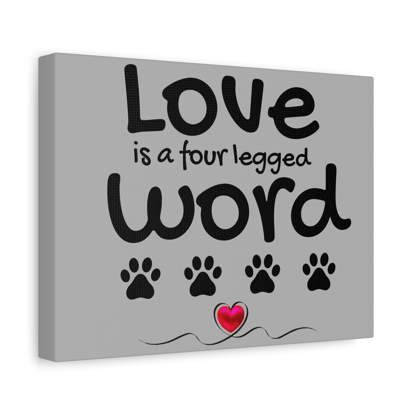 Canvas Print: "Love is a four legged word"