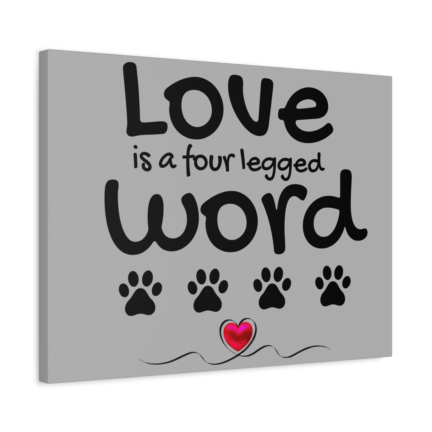 Canvas Print: "Love is a four legged word"