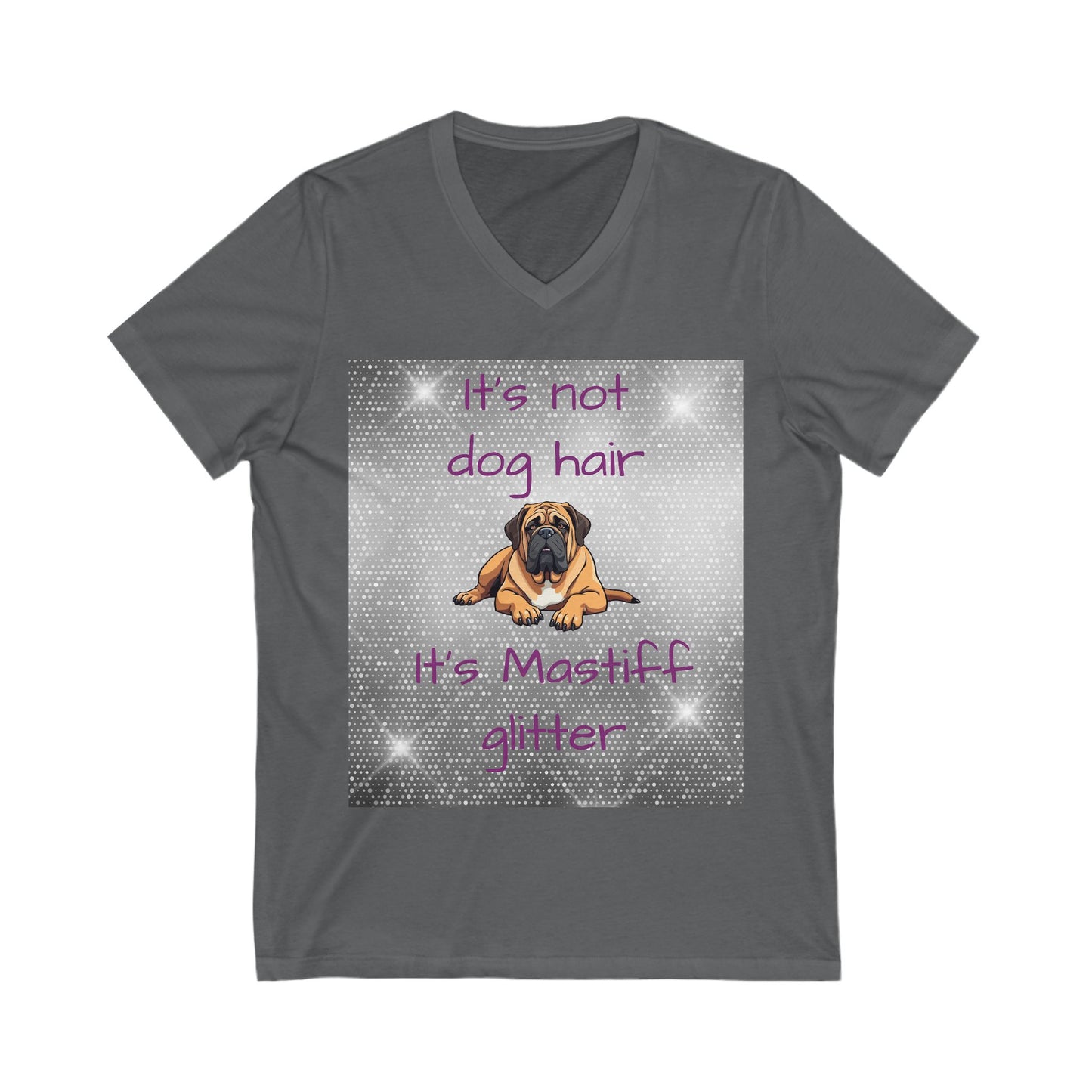 T-Shirt V Neck: "It's not dog hair, it's Mastiff Glitter"
