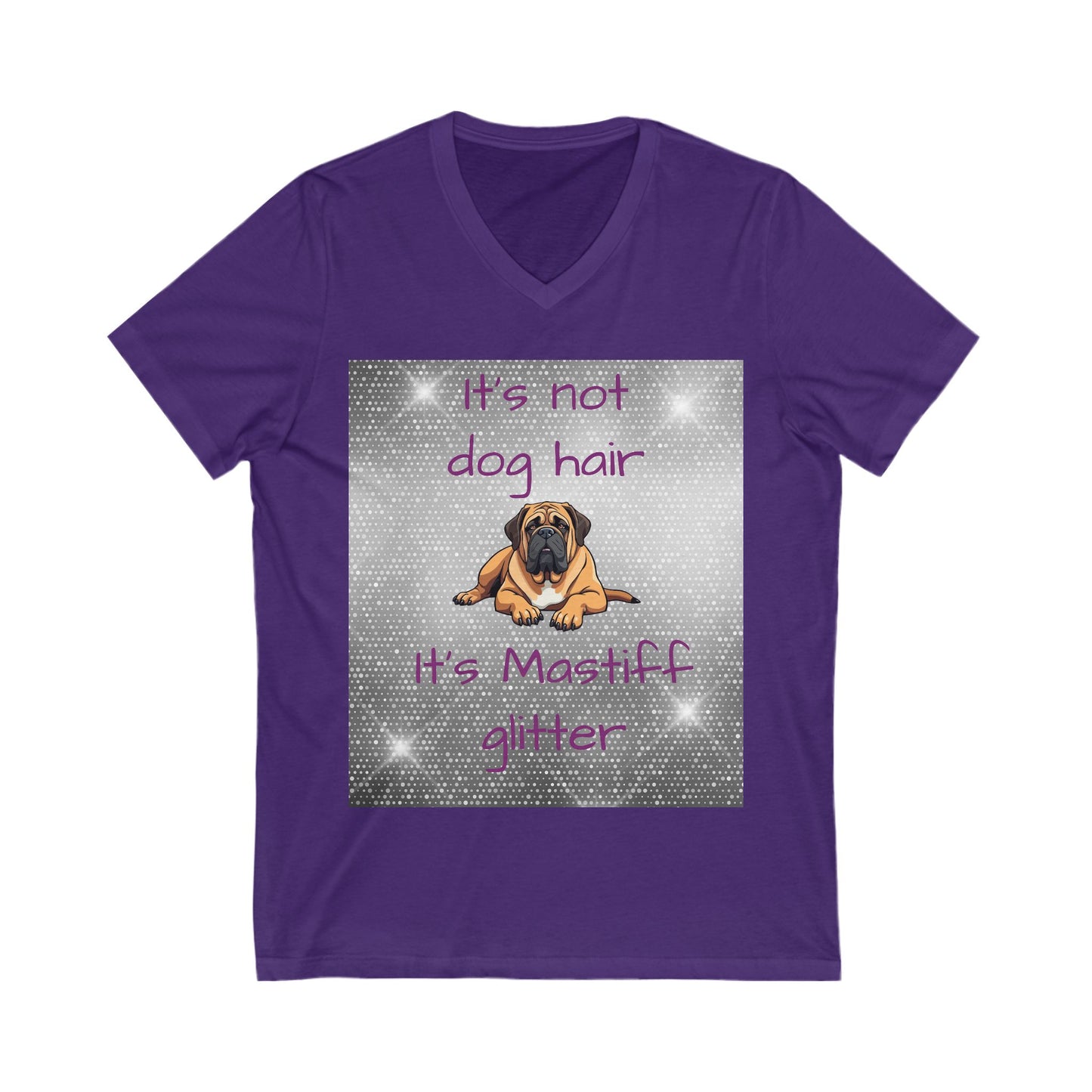 T-Shirt V Neck: "It's not dog hair, it's Mastiff Glitter"