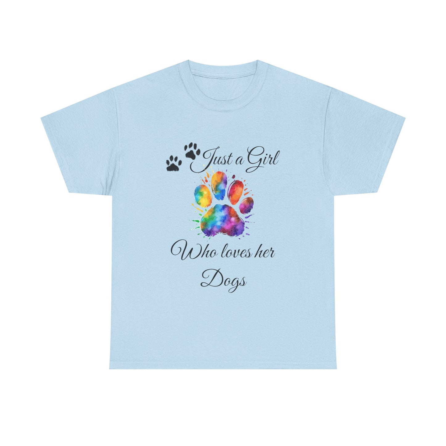 T-Shirt: "Just a girl who loves her dogs"