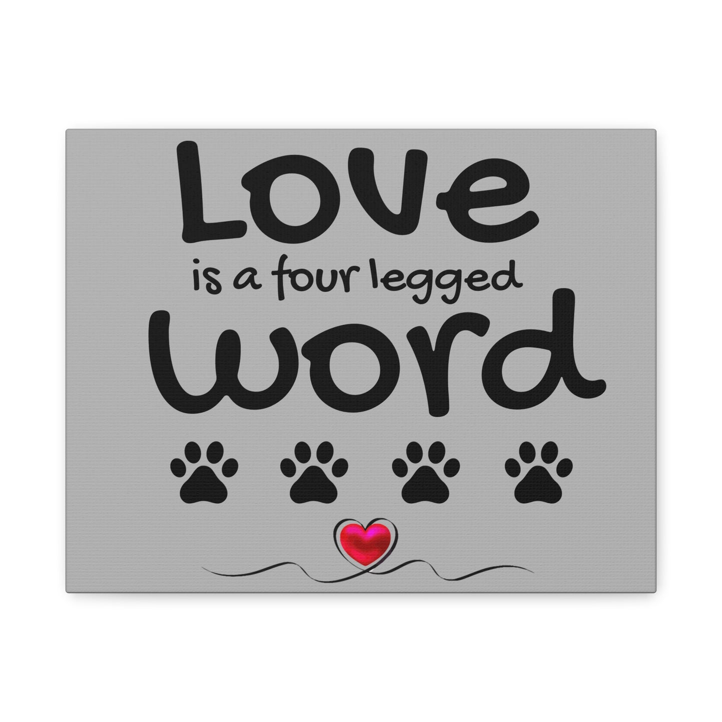 Canvas Print: "Love is a four legged word"