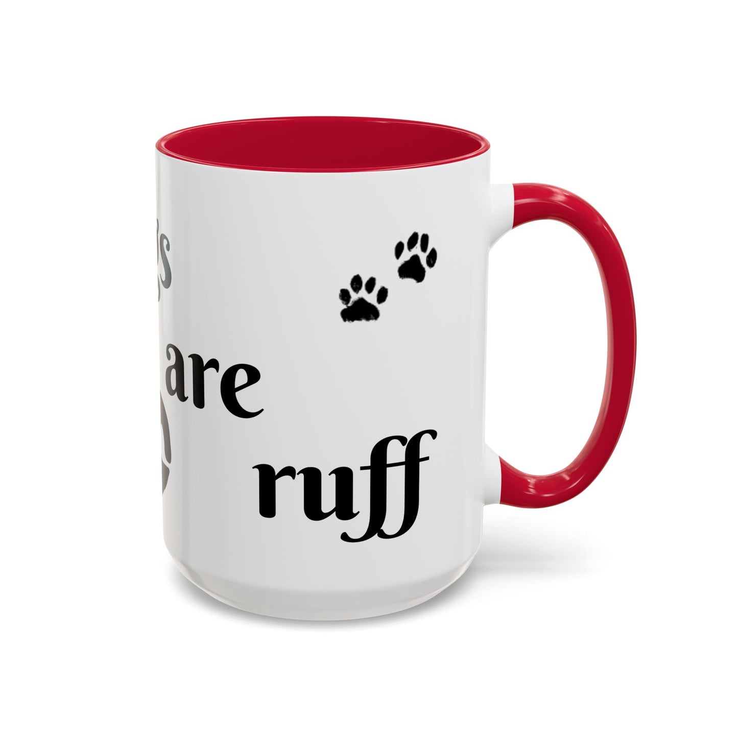 Coffee/Tea Mug: "Mornings are ruff", (11oz/15oz)