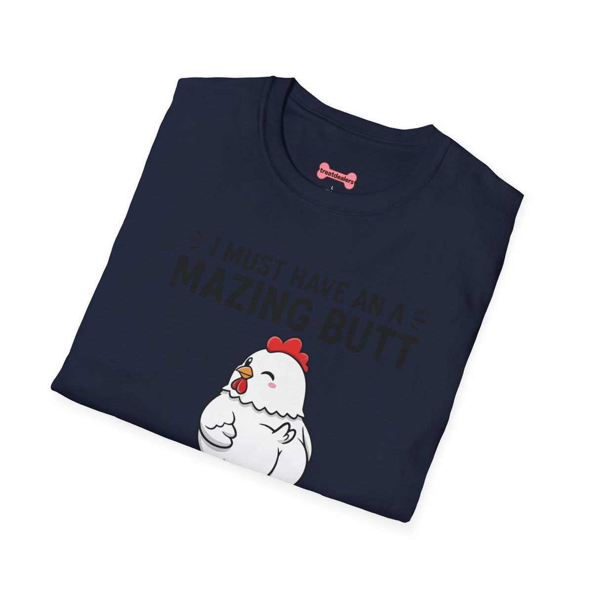 Unisex T-Shirt 'I must have an amazing butt' Funny Shirt