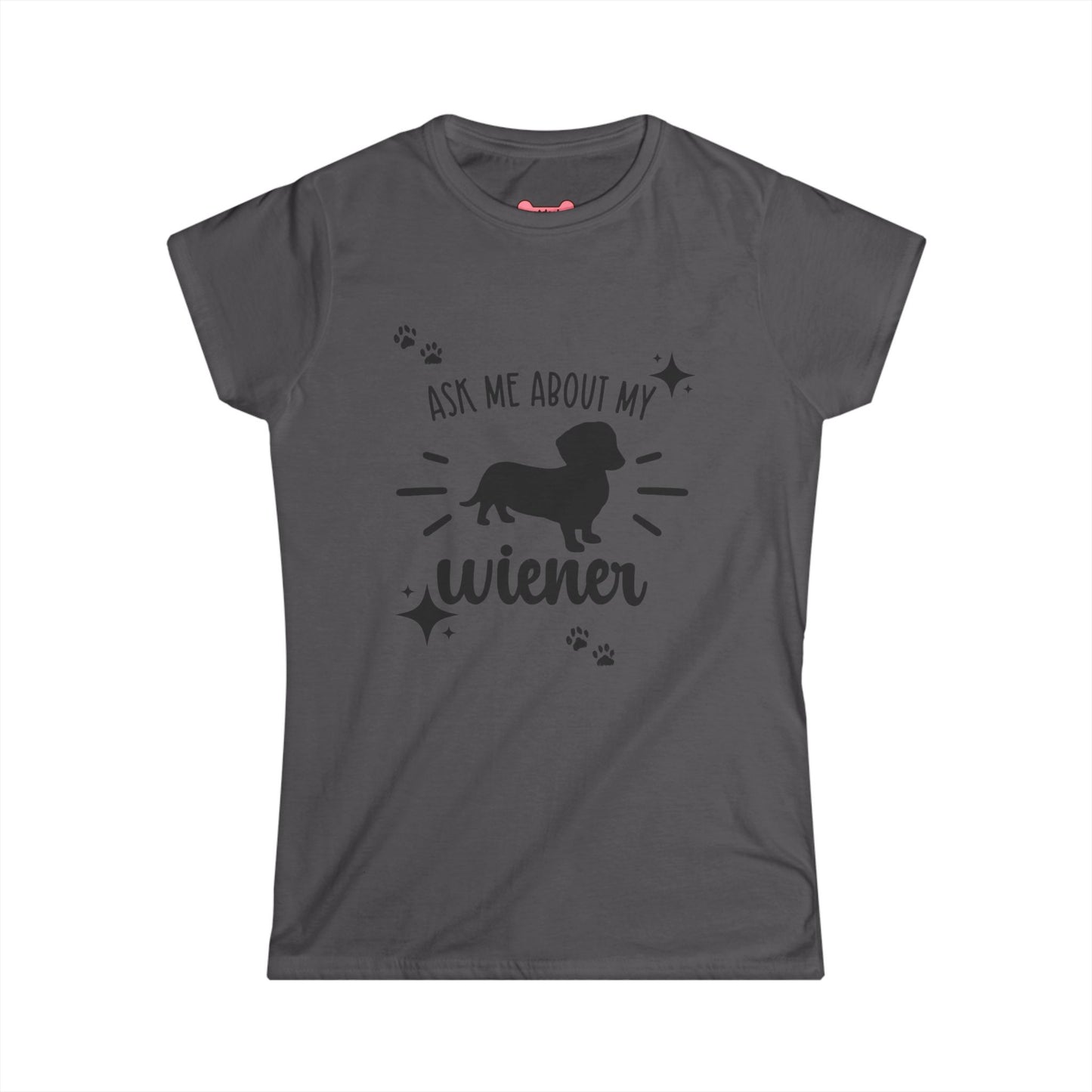 T-Shirt: "Ask Me About My Wiener"