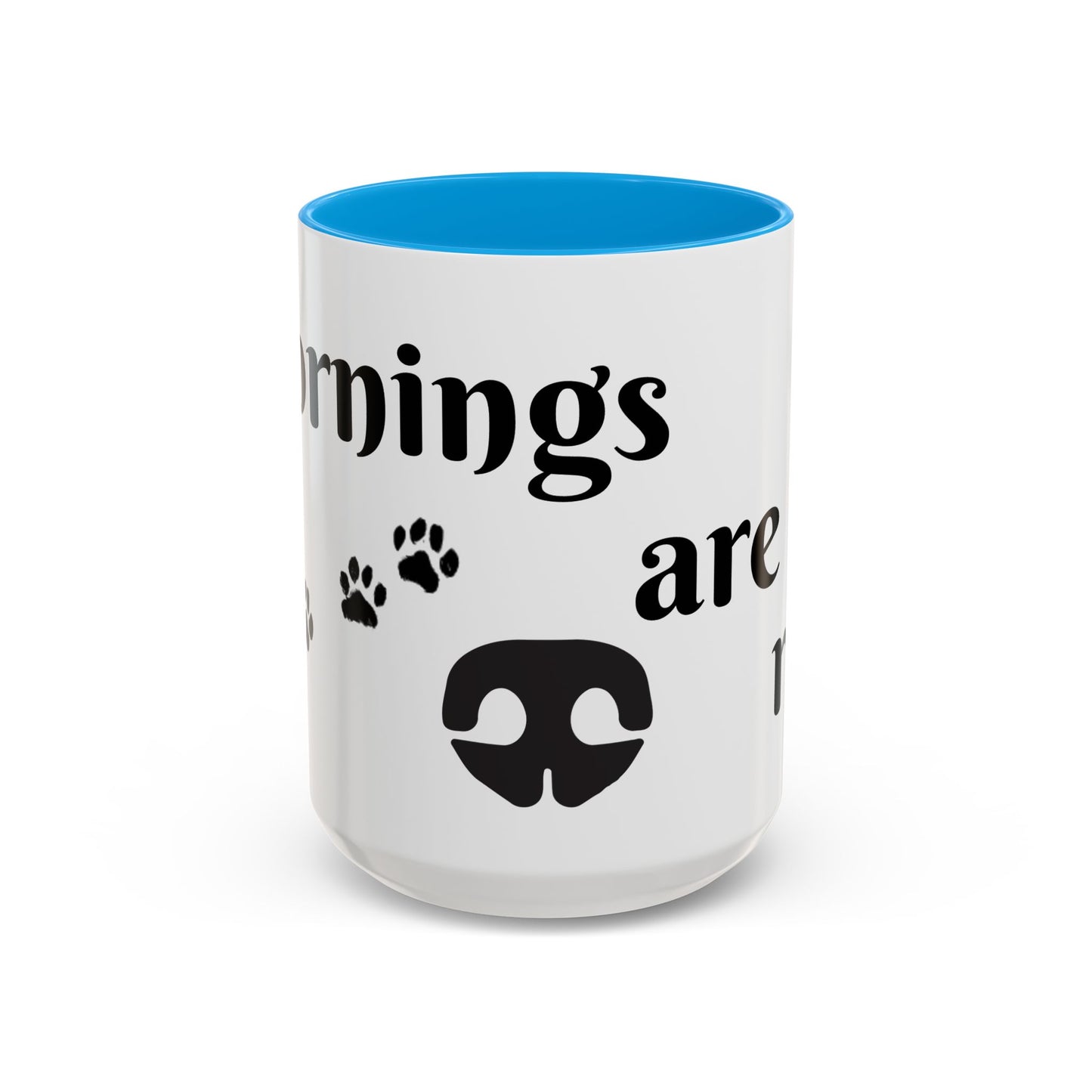 Coffee/Tea Mug: "Mornings are ruff", (11oz/15oz)