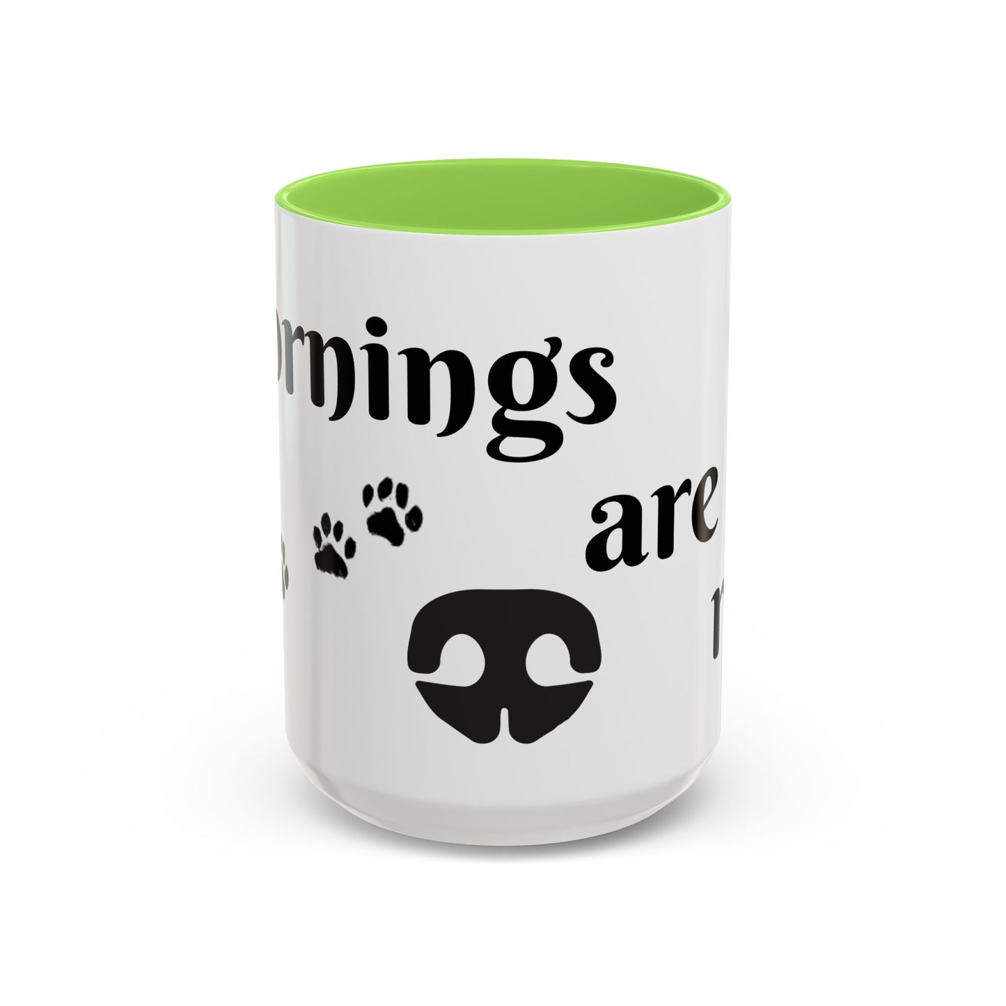 Coffee/Tea Mug: "Mornings are ruff", (11oz/15oz)