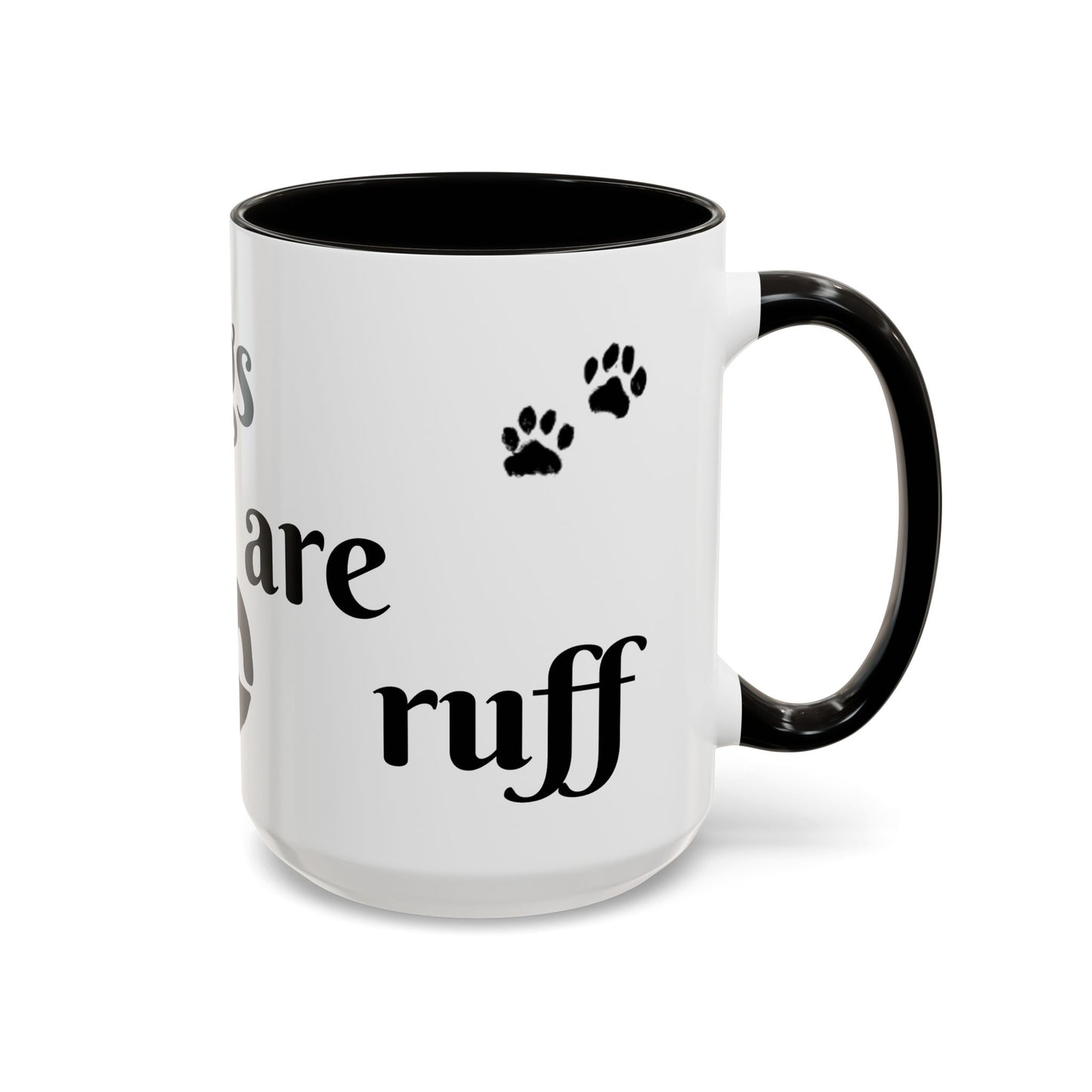Coffee/Tea Mug: "Mornings are ruff", (11oz/15oz)