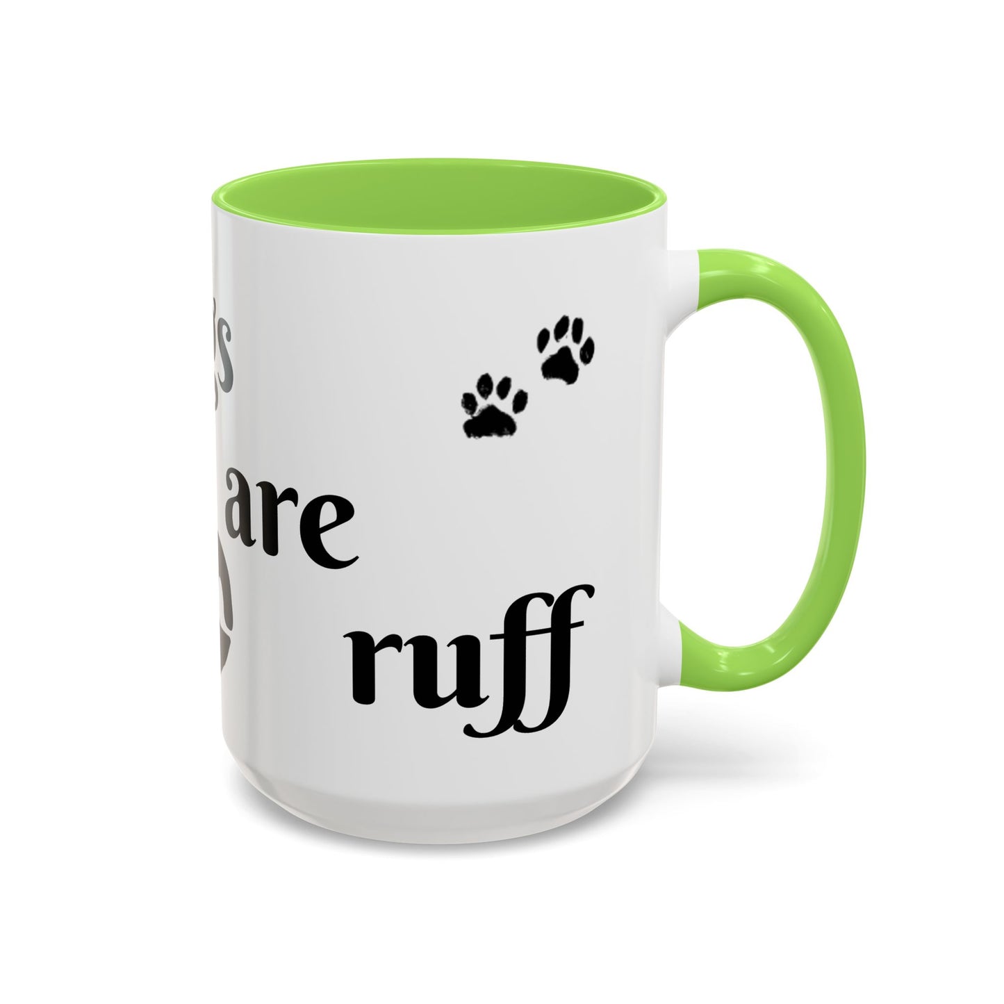 Coffee/Tea Mug: "Mornings are ruff", (11oz/15oz)