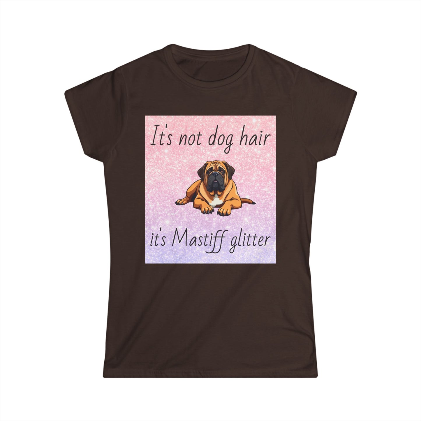 T-Shirt: "It's not dog hair it's Mastiff glitter"