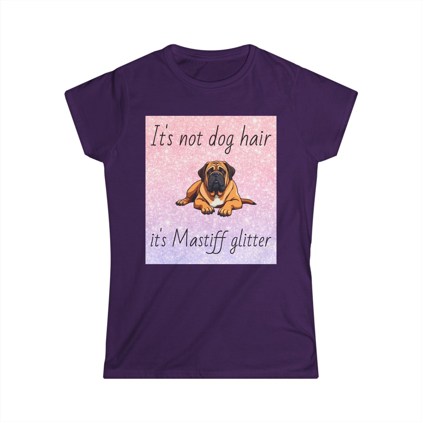 T-Shirt: "It's not dog hair it's Mastiff glitter"