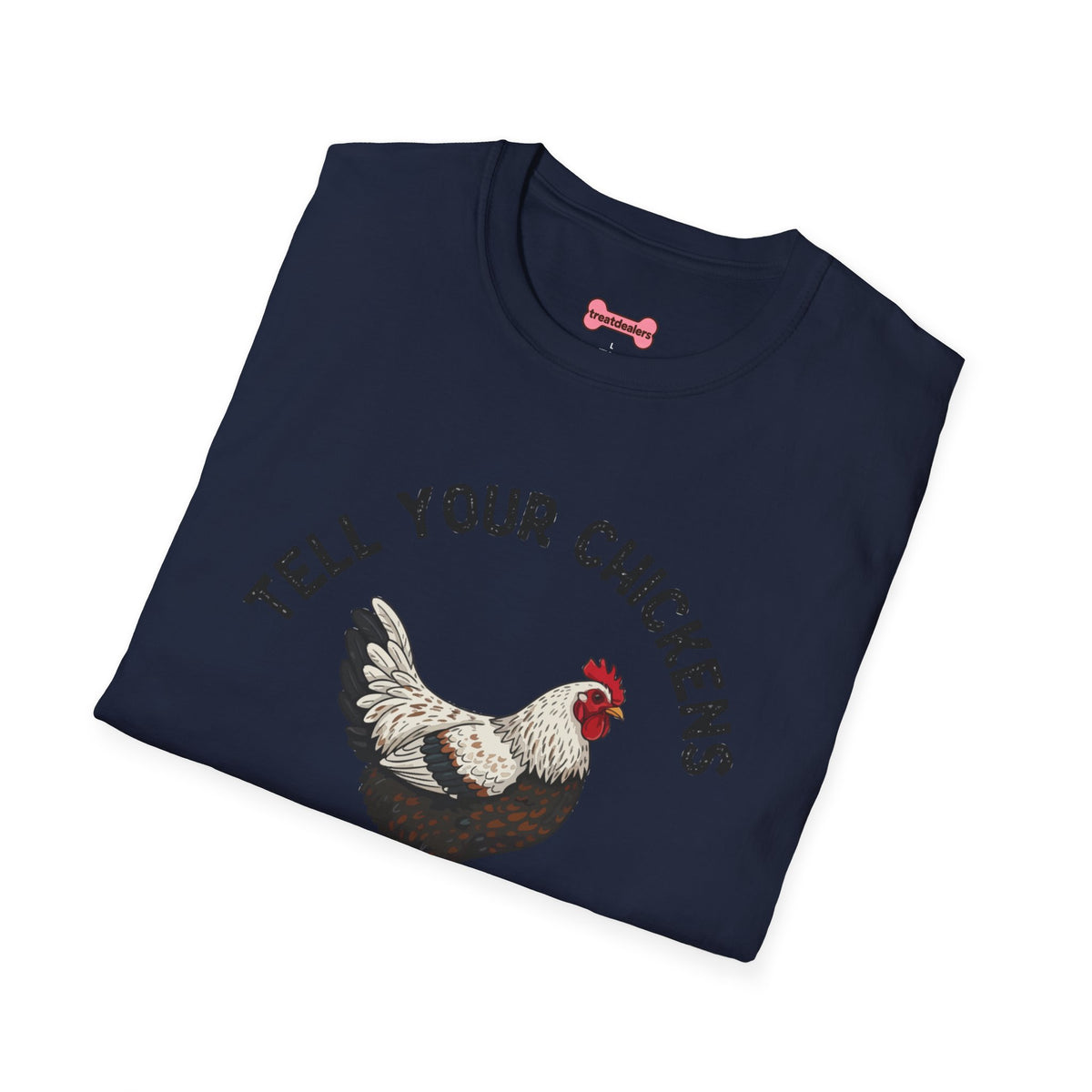 Unisex T-Shirt 'Tell your chickens I said Bk-BK-BAKAWK' Funny Shirt