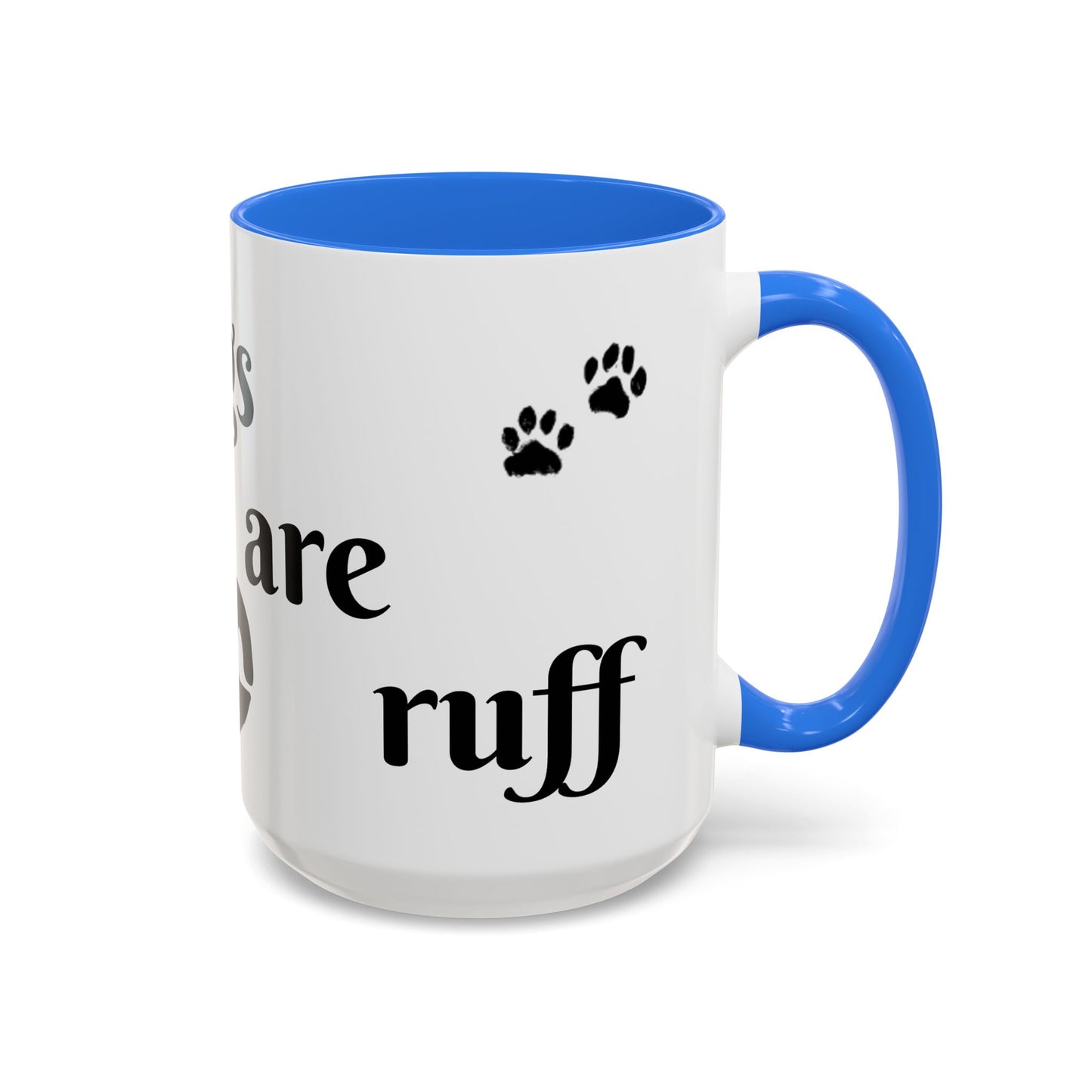 Coffee/Tea Mug: "Mornings are ruff", (11oz/15oz)