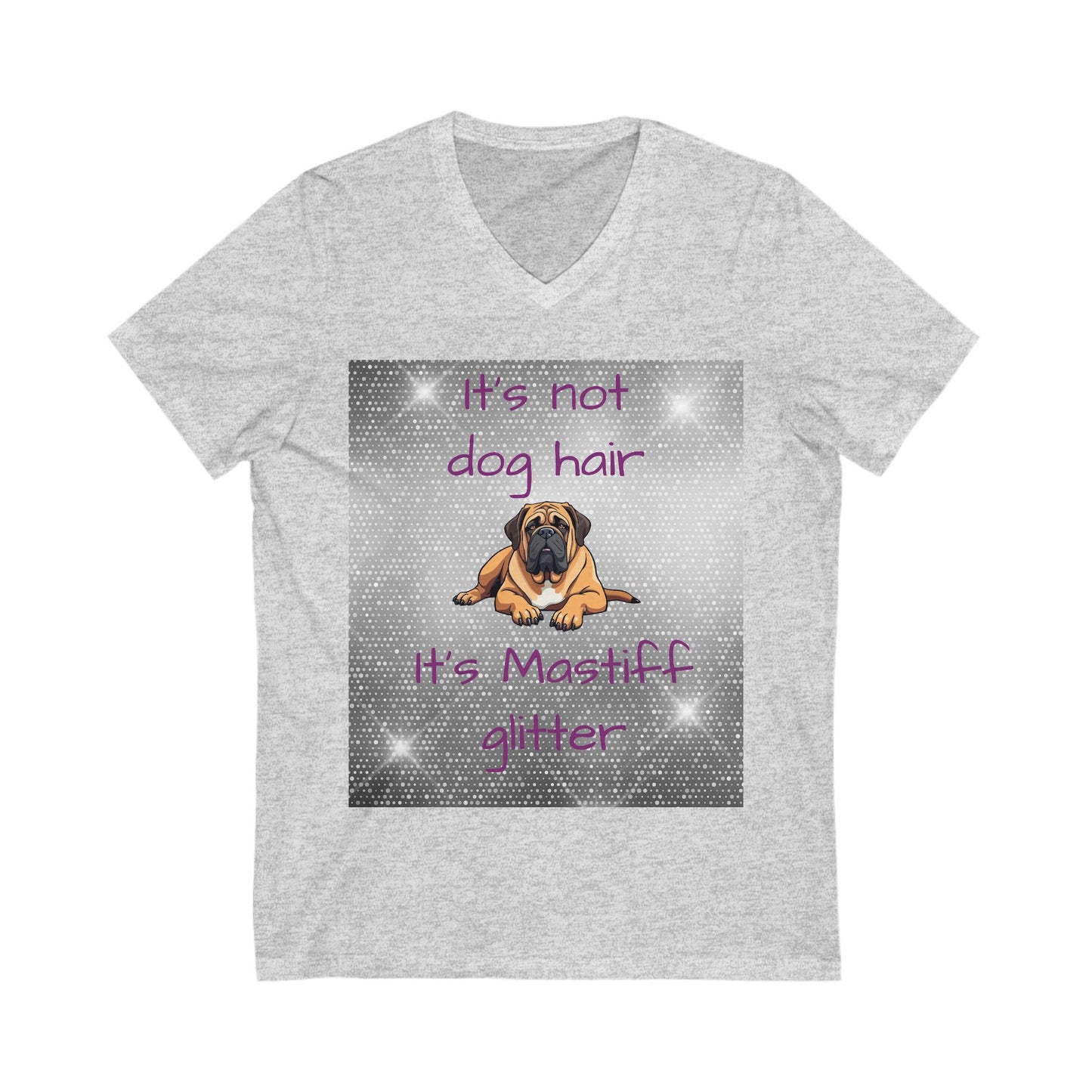 T-Shirt V Neck: "It's not dog hair, it's Mastiff Glitter"