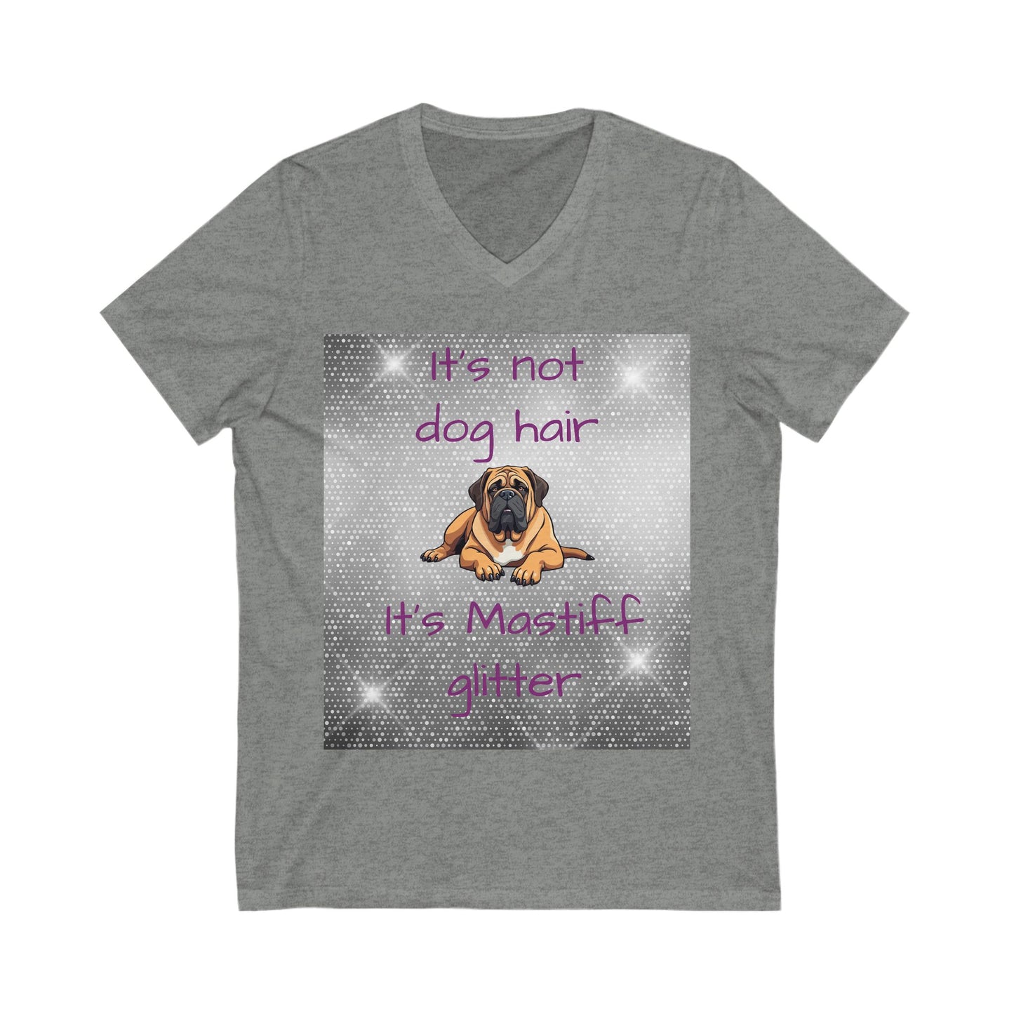 T-Shirt V Neck: "It's not dog hair, it's Mastiff Glitter"