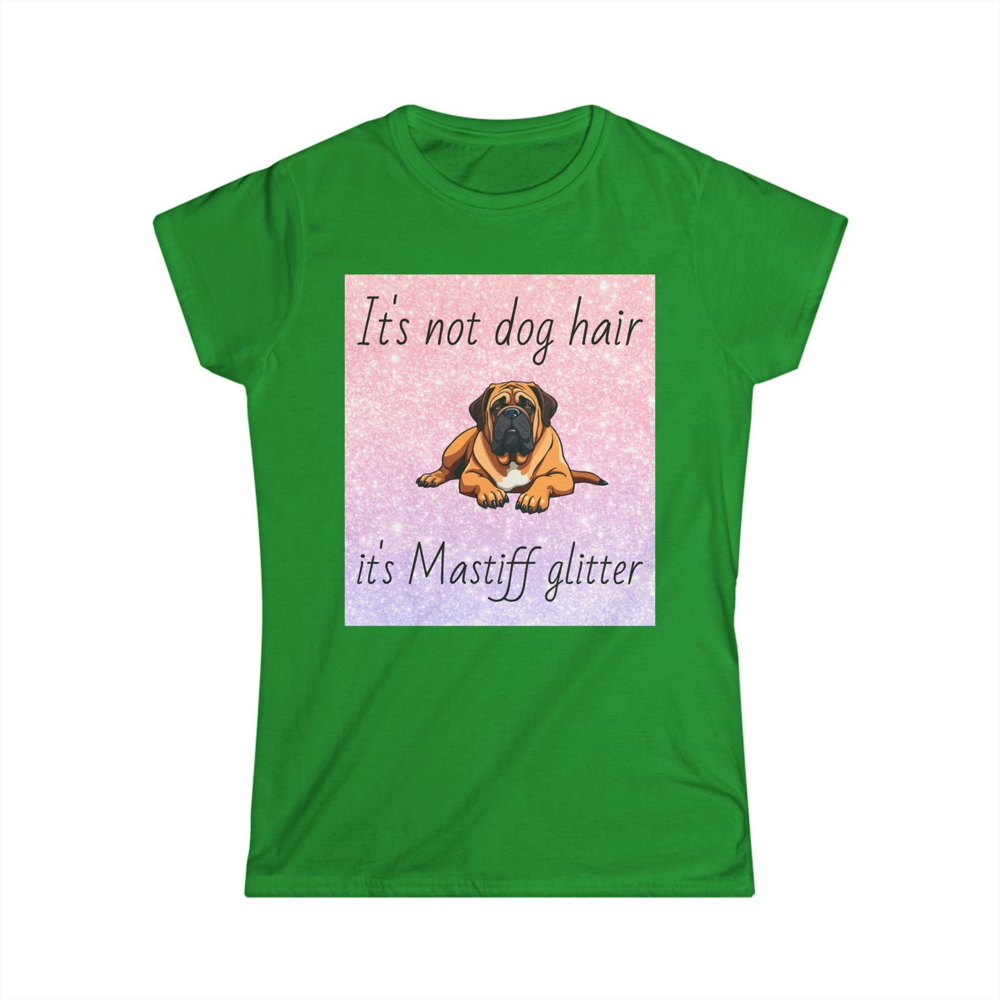 T-Shirt: "It's not dog hair it's Mastiff glitter"