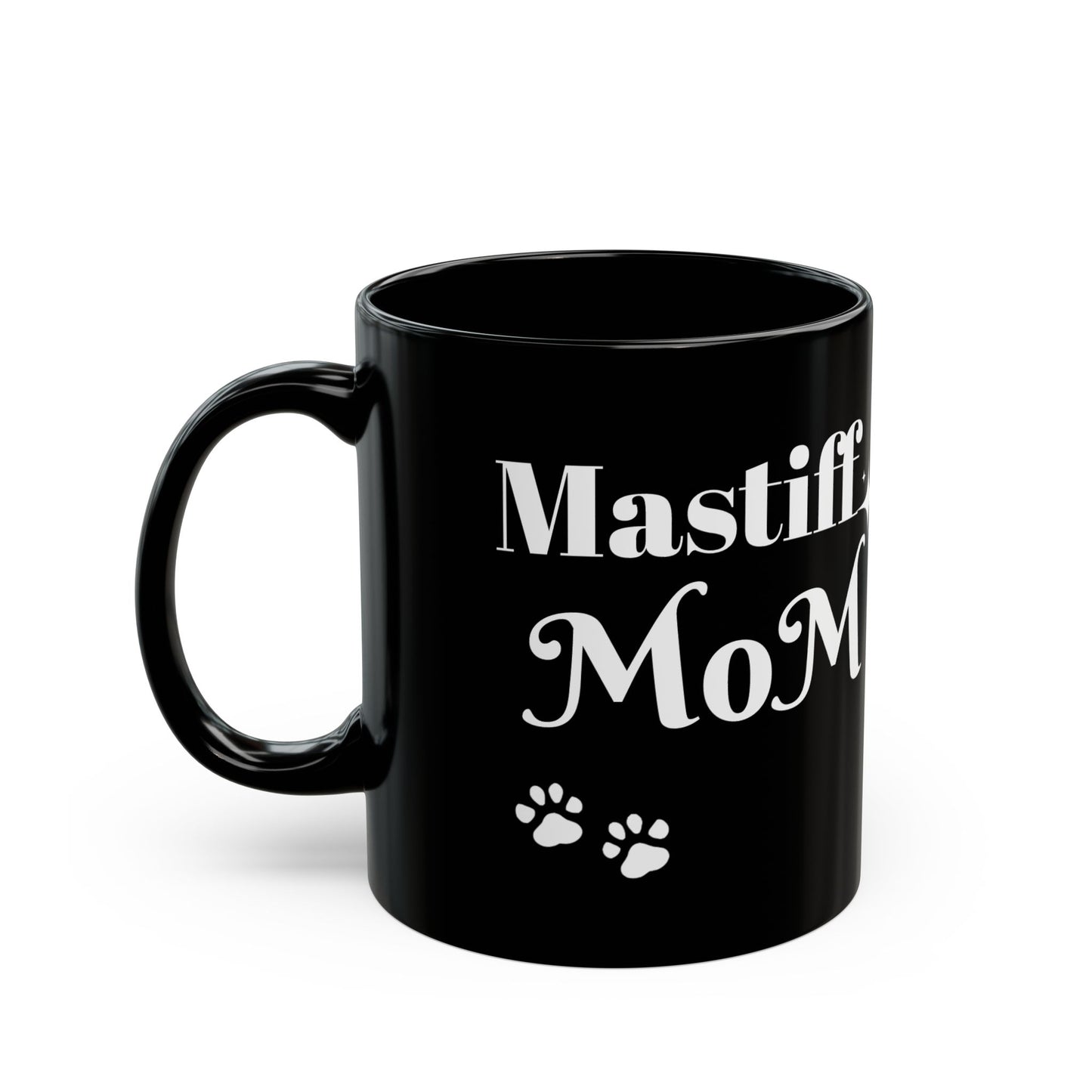 Coffee/Tea Mug: "Mastiff Mom" (11oz/15oz)