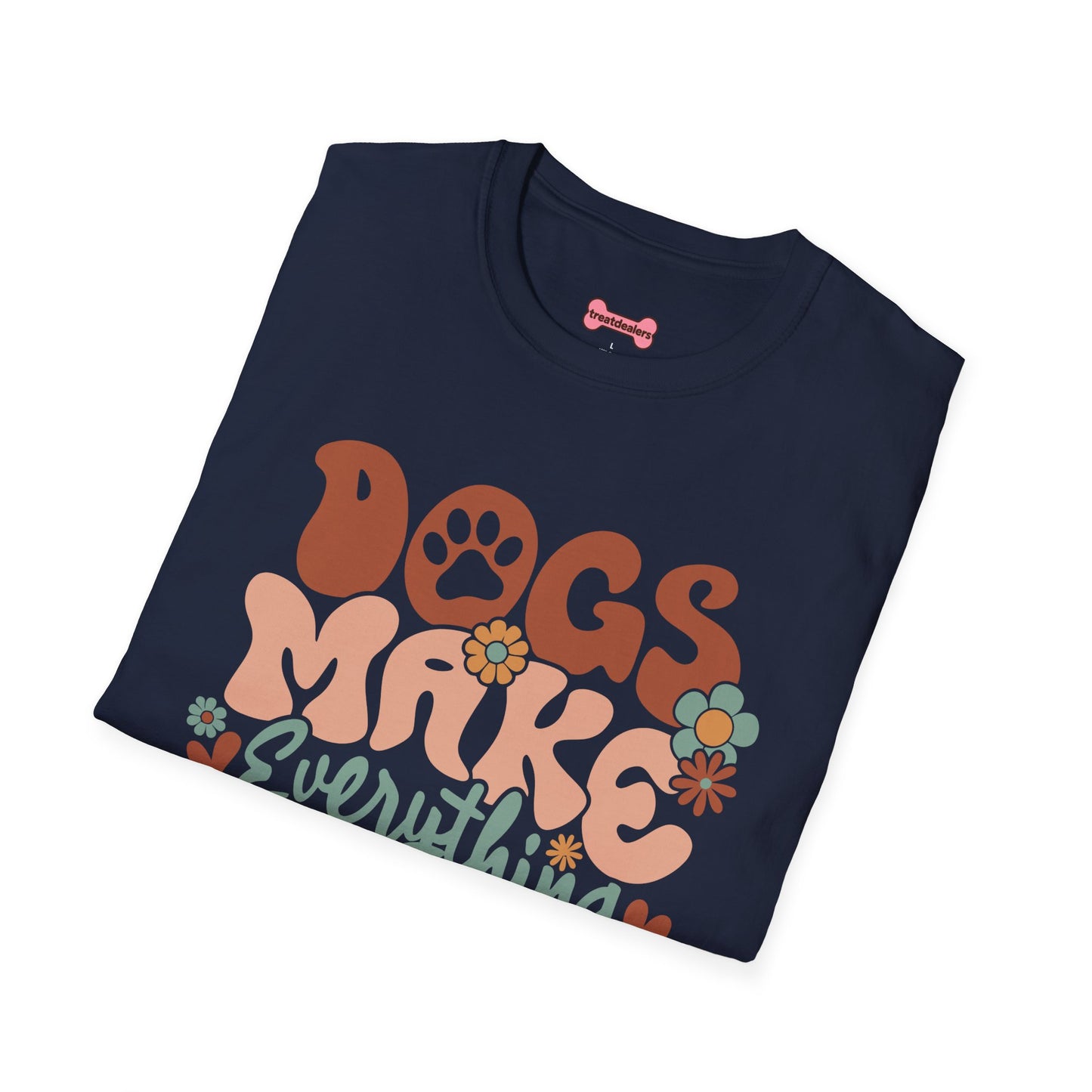 Unisex T-Shirt 'Dogs Make Everything Better' Funny Shirt Dog Lover Tee