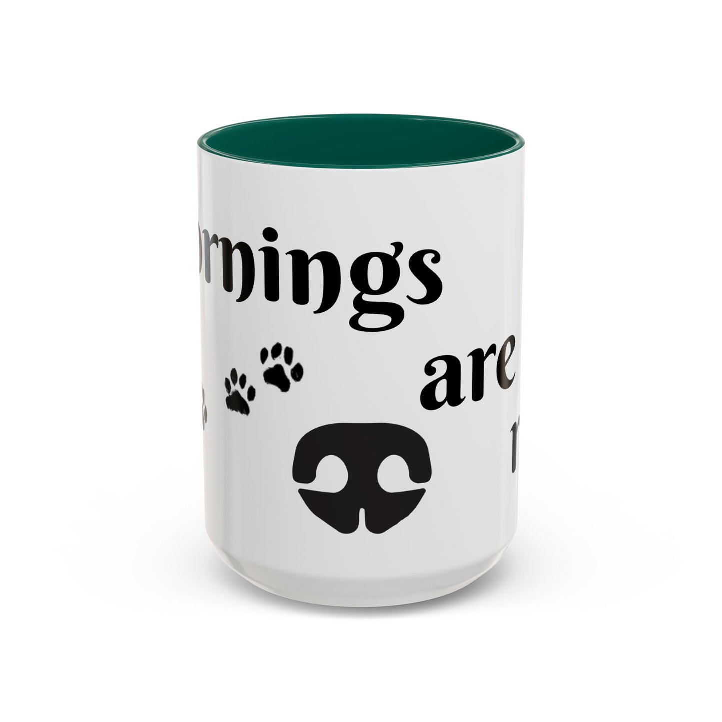 Coffee/Tea Mug: "Mornings are ruff", (11oz/15oz)