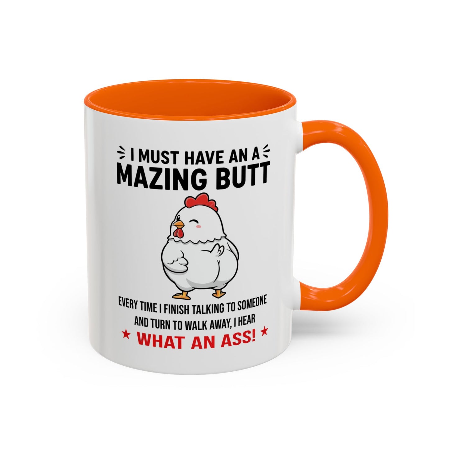 Coffee Mug 'I must have an amazing butt' Funny (11oz/15oz)