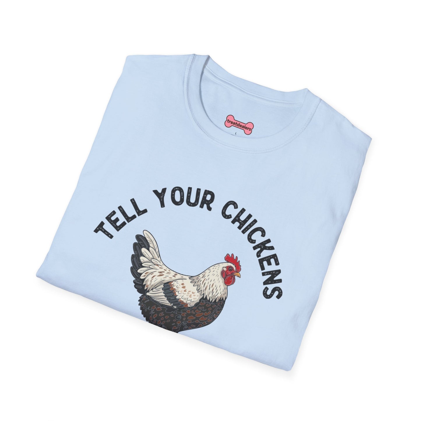 Unisex T-Shirt 'Tell your chickens I said Bk-BK-BAKAWK' Funny Shirt