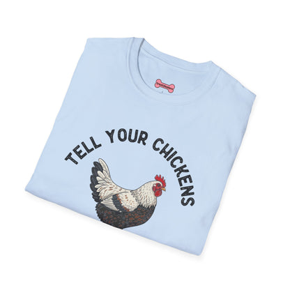 Unisex T-Shirt 'Tell your chickens I said Bk-BK-BAKAWK' Funny Shirt