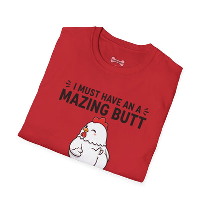 Unisex T-Shirt 'I must have an amazing butt' Funny Shirt