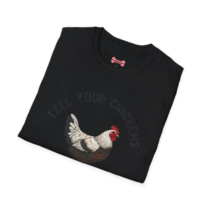 Unisex T-Shirt 'Tell your chickens I said Bk-BK-BAKAWK' Funny Shirt
