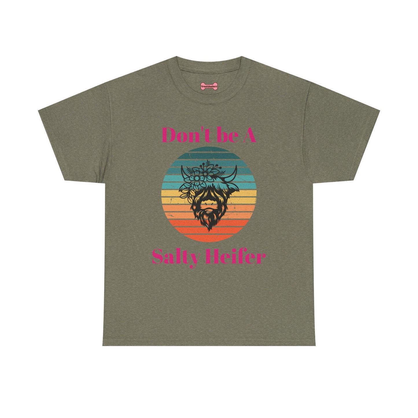 T-Shirt: "Don't be a salty Heifer"