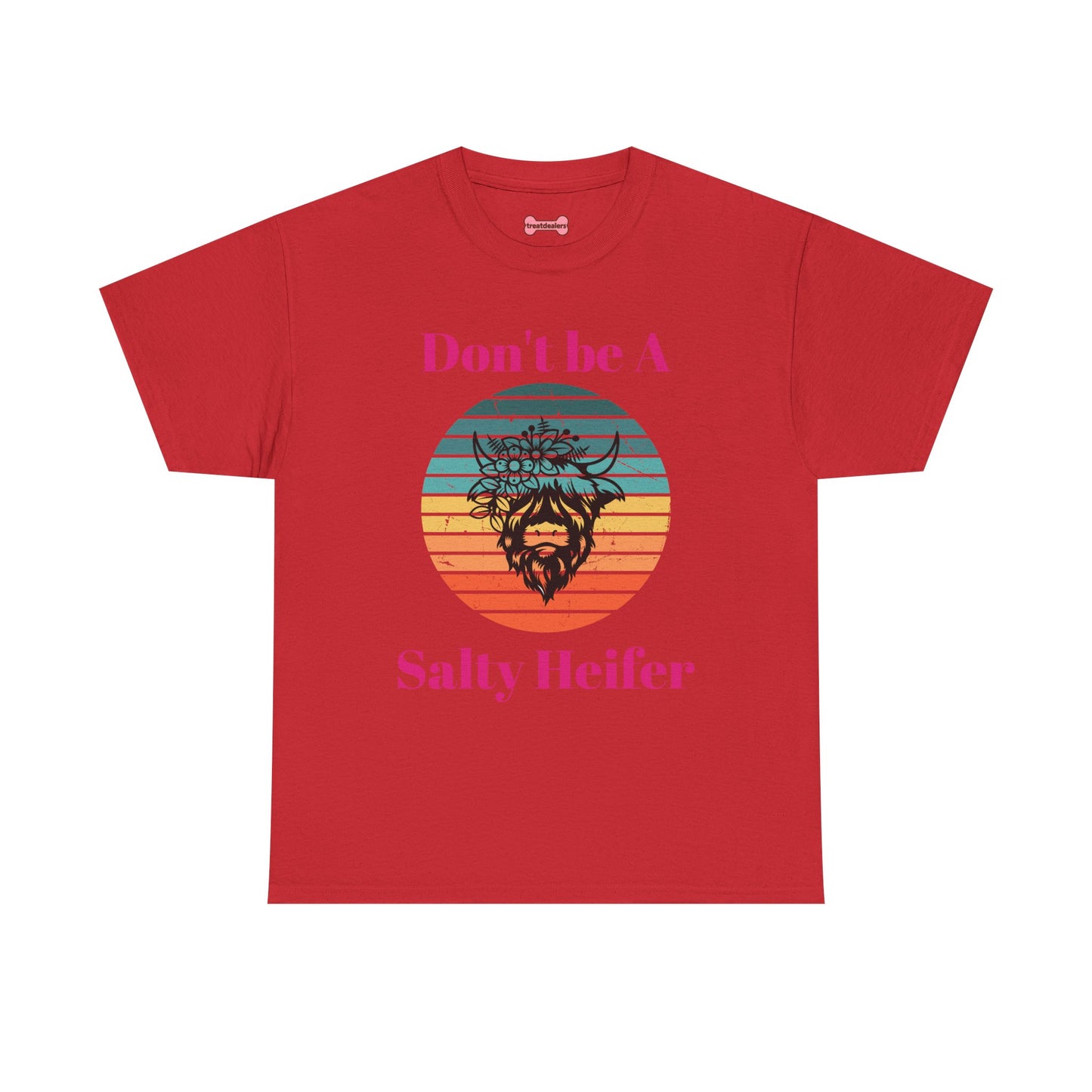 T-Shirt: "Don't be a salty Heifer"