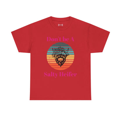 T-Shirt: "Don't be a salty Heifer"