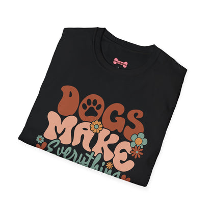 Unisex T-Shirt 'Dogs Make Everything Better' Funny Shirt Dog Lover Tee