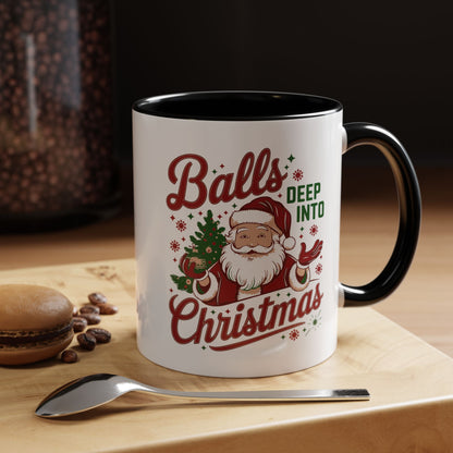 Mug  'Balls deep into Christmas' Christmas (11oz/15oz)