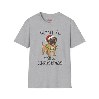Christmas Unisex T-Shirt 'I want a English Mastiff for Christmas' Funny Holiday Shirt