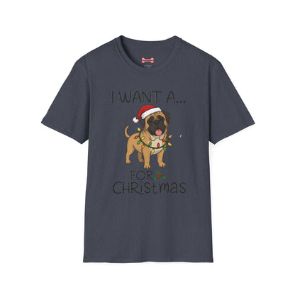 Christmas Unisex T-Shirt 'I want a English Mastiff for Christmas' Funny Holiday Shirt