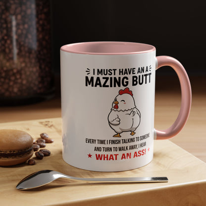 Coffee Mug 'I must have an amazing butt' Funny (11oz/15oz)