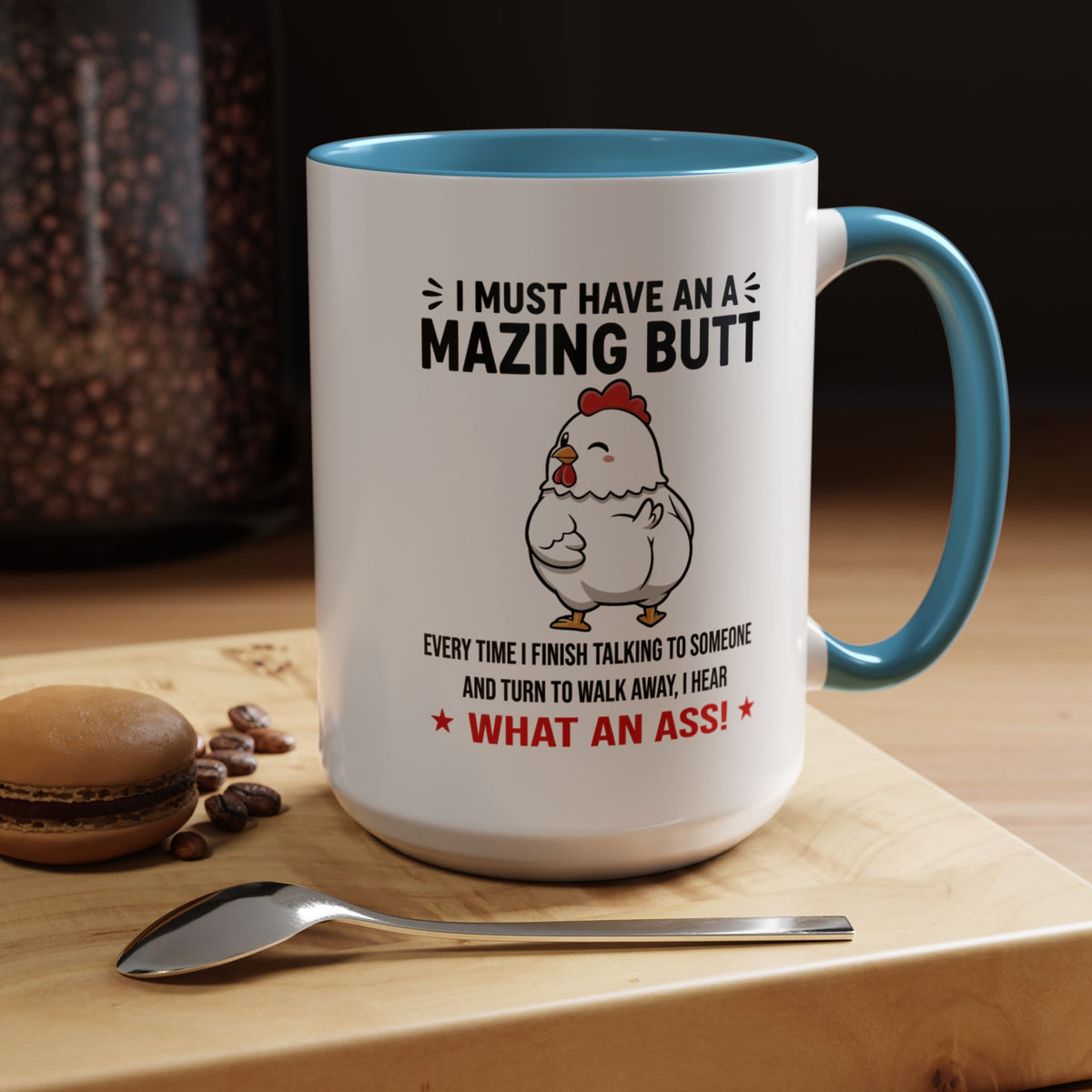 Coffee Mug 'I must have an amazing butt' Funny (11oz/15oz)