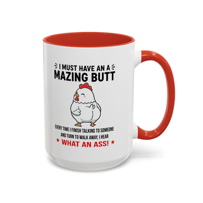 Coffee Mug 'I must have an amazing butt' Funny (11oz/15oz)