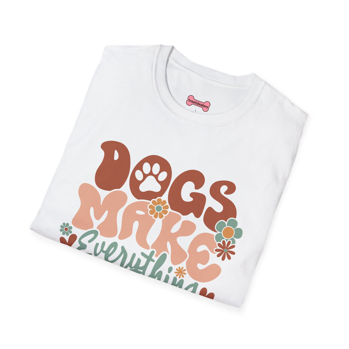 Unisex T-Shirt 'Dogs Make Everything Better' Funny Shirt Dog Lover Tee