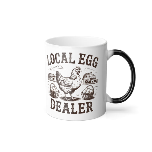 Color Morphing Mug "Local Egg Dealer" (11oz)