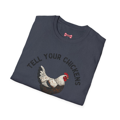Unisex T-Shirt 'Tell your chickens I said Bk-BK-BAKAWK' Funny Shirt