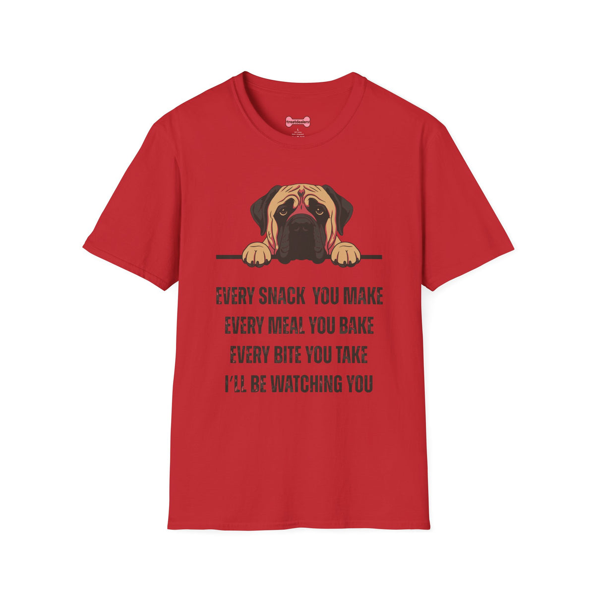 T-Shirt 'Every Snack You Make - English Mastiff ' Funny Shirt English Mastiff Dog Lover Tee