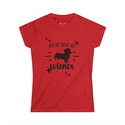T-Shirt: "Ask Me About My Wiener"