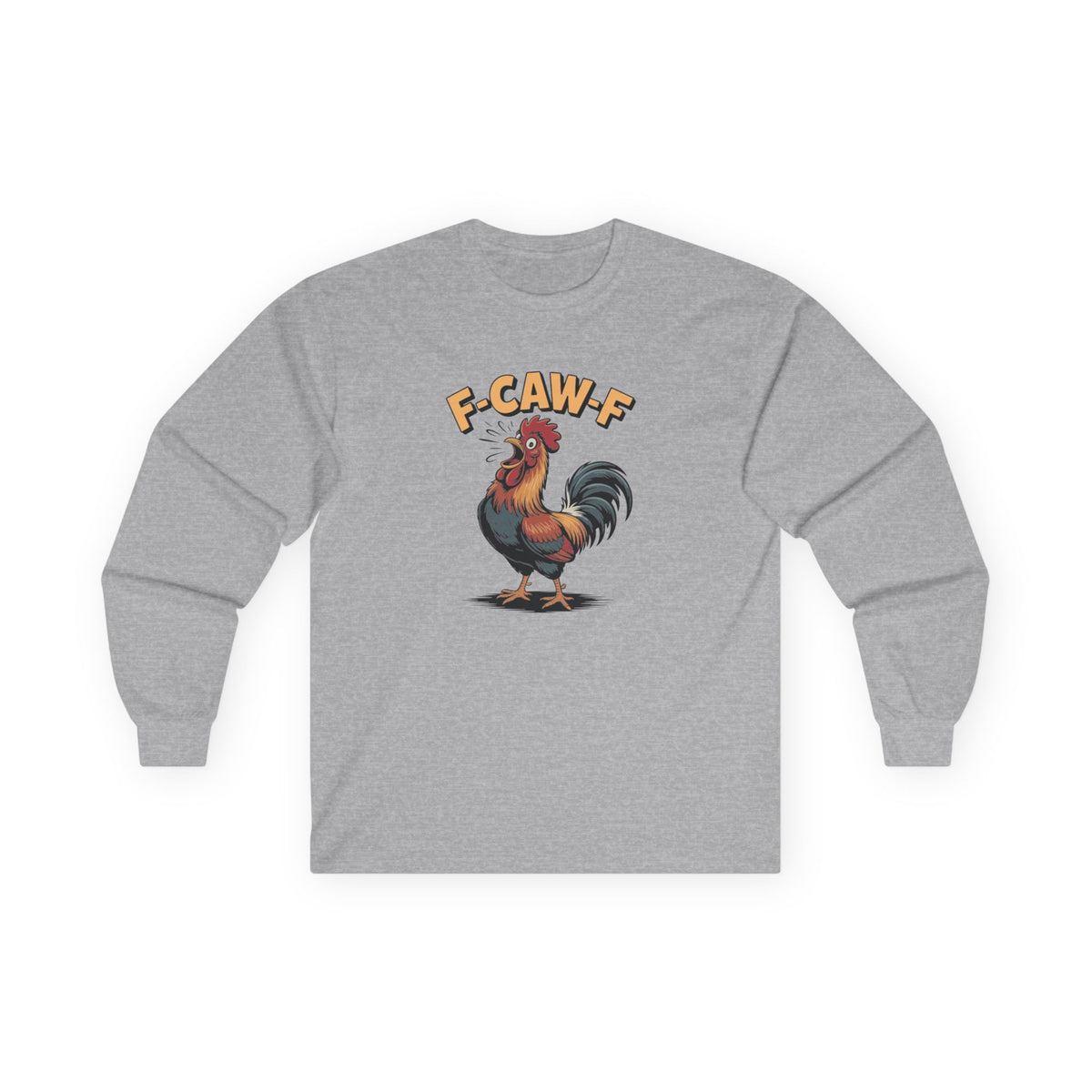 Long Sleeve: 'F-Caw-F'