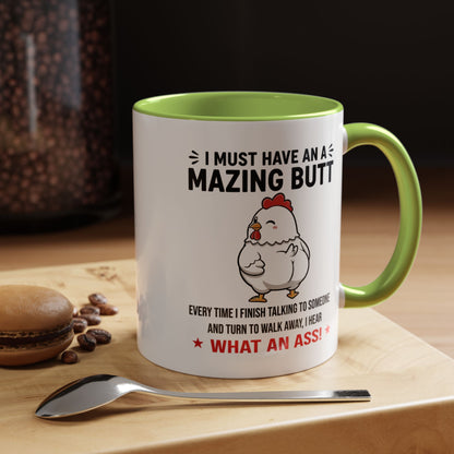 Coffee Mug 'I must have an amazing butt' Funny (11oz/15oz)