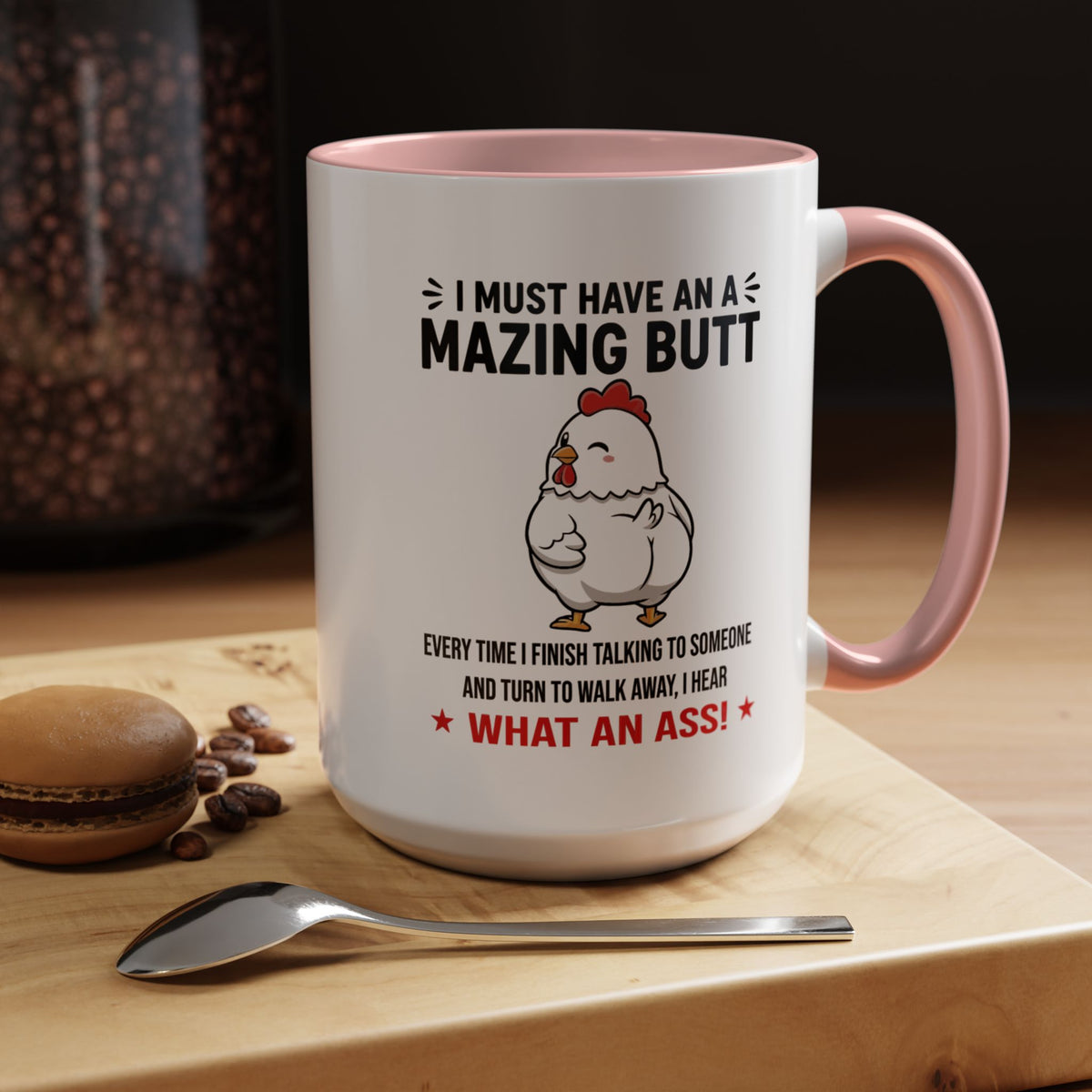 Coffee Mug 'I must have an amazing butt' Funny (11oz/15oz)